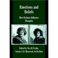 Emotions and Beliefs: How Feelings Influence Thoughts by Edited by Nico H. Frijda , Antony S. R. Manstead , Sacha Bem, 9780521787345