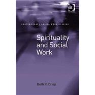Spirituality and Social Work by Crisp,Beth R., 9780754677345