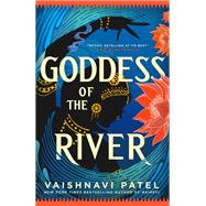 Goddess of the River by Patel, Vaishnavi, 9780759557345