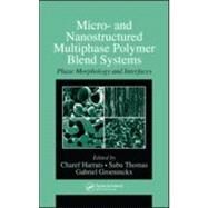 Micro- and Nanostructured Multiphase Polymer Blend Systems: Phase Morphology and Interfaces by Harrats; Charef, 9780849337345