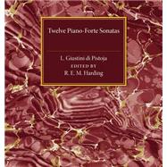 Twelve Piano-forte Sonatas of L. Giustini Di Pistoja by Harding, Rosamond E., 9781107487345