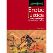 Erotic Justice: Law and the New Politics of Postcolonialism by Kapur; Ratna, 9781138177345