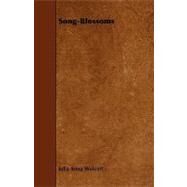 Song-blossoms by Wolcott, Julia Anna, 9781444607345