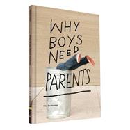 Why Boys Need Parents by Beckerman, Alex, 9781452147345