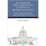 Leadership Organizations in the House of Representatives by Meinke, Scott R., 9780472037346