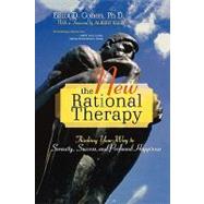 The New Rational Therapy Thinking Your Way to Serenity, Success, and Profound Happiness by Cohen, Elliot D., 9780742547346