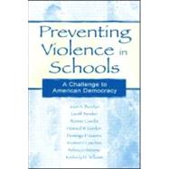 Preventing Violence in Schools: A Challenge To American Democracy by Burstyn, Joan N.; Bender, Geoff; Casella, Ronnie; Gordon, Howard W., 9780805837346