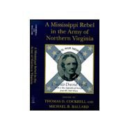 A Mississippi Rebel in the Army of Northern Virginia by Cockrell, Thomas D.; Ballard, Michael B., 9780807127346