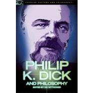 Philip K. Dick and Philosophy Do Androids Have Kindred Spirits? by Wittkower, D. E., 9780812697346