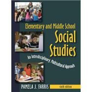Elementary and Middle School Social Studies: An Interdisciplinary, Multicultural Approach by Farris, Pamela J., 9781577667346