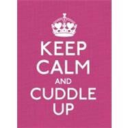 Keep Calm and Cuddle Up by Unknown, 9780091947347