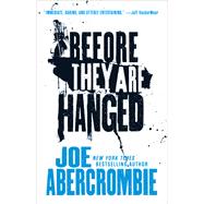 Before They Are Hanged by Joe Abercrombie, 9780316387347