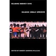 Reading Rodney King/Reading Urban Uprising by Gooding-Williams,Robert, 9780415907347