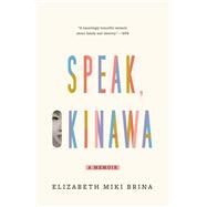Speak, Okinawa A Memoir by Brina, Elizabeth Miki, 9780525657347
