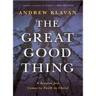 The Great Good Thing by Klavan, Andrew, 9780718017347