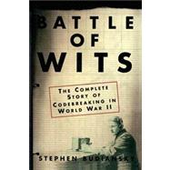 Battle of Wits The Complete Story of Codebreaking in World War II by Budiansky, Stephen, 9780743217347