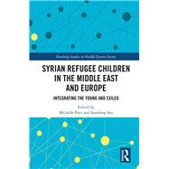 Syrian Refugees in the Middle East & Europe: Integrating the Young and Exiled by Pace; Michelle, 9780815347347