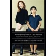 Indelible Inequalities in Latin America by Gootenberg, Paul; Reygadas, Luis; Hershberg, Eric, 9780822347347