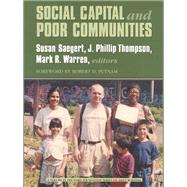 Social Capital And Poor Communities by Saegert, Susan; Thompson, J. Phillip; Warren, Mark R., 9780871547347