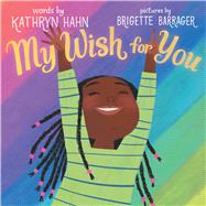 My Wish For You by Hahn, Kathryn; Barrager, Brigette, 9781338827347