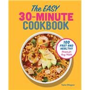 The Easy 30-minute Cookbook by Ellingson, Taylor; Sirisalee, Paul; Sirisalee, Kimberley, 9781641527347