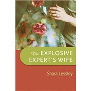 The Explosive Expert's Wife by Lessley, Shara, 9780299317348