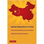 Judicial Independence in China: Lessons for Global Rule of Law Promotion by Edited by Randall Peerenboom, 9780521137348