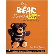 The Bear Made Me Buy It; Product Advertising Bears by Joyce GerardiRinehart, 9780764307348