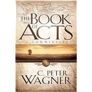 The Book of Acts by Wagner, C. Peter, 9780800797348