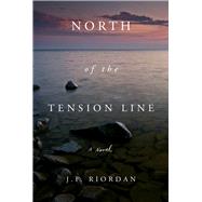 North of the Tension Line by Riordan, J.F., 9780825307348