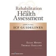 Rehabilitation and Health Assessment: Applying ICF Guidelines by Mpofu, Elias, Ph.D., 9780826157348