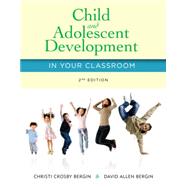 Child and Adolescent Development in Your Classroom by Bergin, Christi Crosby; Bergin, David Allen, 9781285427348