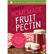 Simple Homemade Fruit Pectin How to Make Natural, Filler-Free Fruit Pectin for Your Jams and Jellies by Warnock, Caleb; Telford, Kami, 9781945547348