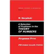 A Selection of Problems in the Theory of Numbers by Waclaw Sierpinski, 9780080107349