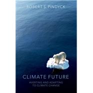 Climate Future Averting and Adapting to Climate Change by Pindyck, Robert S., 9780197647349