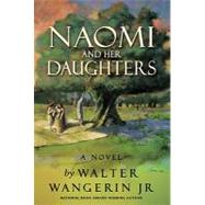Naomi and Her Daughters by Walter Wangerin Jr., National Book Award- Winning Author, 9780310327349