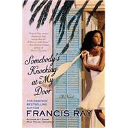 Somebody's Knocking at My Door A Novel by Ray, Francis, 9780312307349
