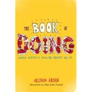 The Book of Doing Everyday Activities to Unlock Your Creativity and Joy by Arden, Allison, 9780399537349