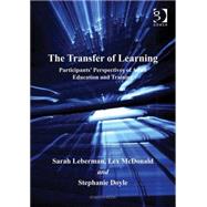 The Transfer of Learning: Participants' Perspectives of Adult Education and Training by Leberman,Sarah, 9780566087349