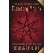 Planetary Magick by Denning, Melita; Phillips, Osborne, 9780738727349