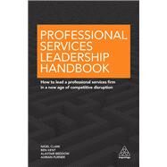 Professional Services Leadership Handbook by Clark, Nigel; Kent, Ben; Beddow, Alastair; Furner, Adrian, 9780749477349