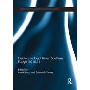 Elections in Hard Times: Southern Europe 2010-11 by Bosco,Anna, 9781138377349