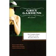 Grey Gardens : The Complete Book and Lyrics of the Broadway Musical by Wright, Doug, 9781557837349
