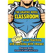 The Graphic Novel Classroom by Bakis, Maureen; Carter, James Bucky, 9781628737349