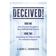 Deceived! How Demonic Deception has Infiltrated the Church by Simmons, Larry L., 9798350977349