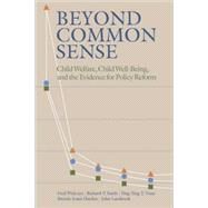Beyond Common Sense: Child Welfare, Child Well-Being, and the Evidence for Policy Reform by Landsverk,John, 9780202307350