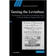 Taming the Leviathan: The Reception of the Political and Religious Ideas of Thomas Hobbes in England 1640–1700 by Jon Parkin, 9780521877350