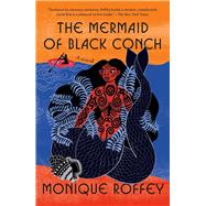 The Mermaid of Black Conch A novel by Roffey, Monique, 9780593467350