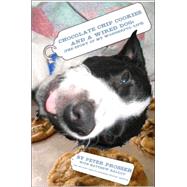 Chocolate Chip Cookies and a Wired Dog : (the Story of My Wonderful Life) by Prosser, Peter, 9780595377350