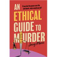 An Ethical Guide to Murder by Jenny Morris, 9780778387350